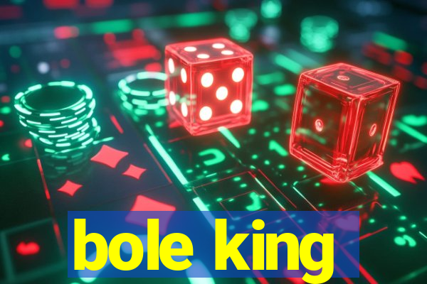 bole king